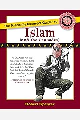The Politically Incorrect Guide to Islam (And the Crusades) (The Politically Incorrect Guides) Kindle Edition