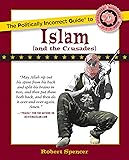 The Politically Incorrect Guide to Islam (and the Crusades)