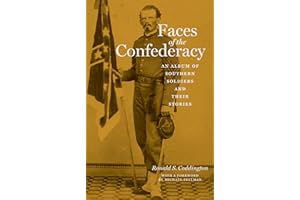 Faces of the Confederacy: An Album of Southern Soldiers and Their Stories