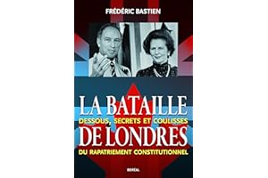 La Bataille de Londres: Dessous, secrets et coulisses du rapatriement constitutionnel (Essais documents) (French Edition)