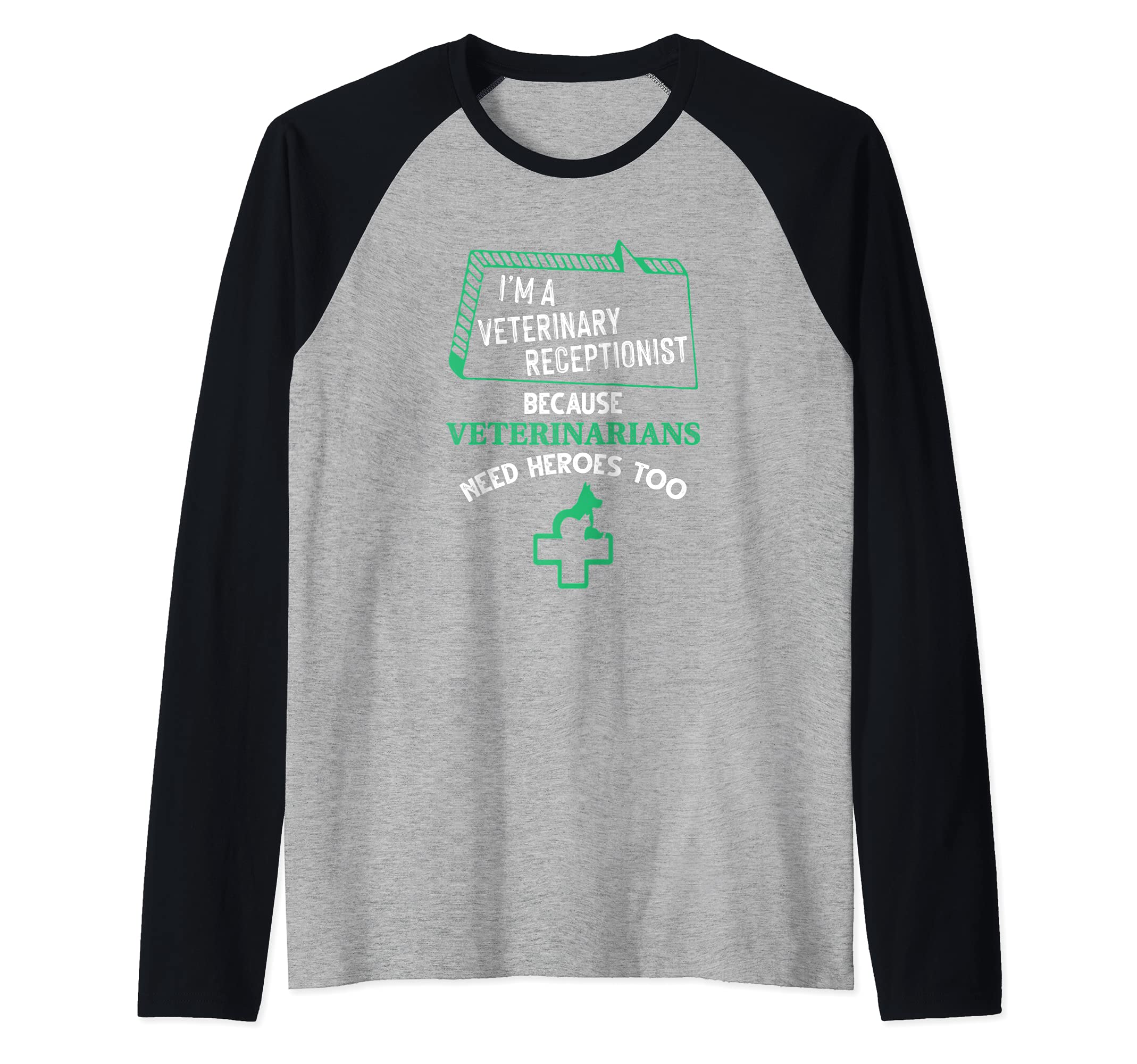 Veterinary Receptionist Veterinarians Need Heroes Too Raglan Baseball Tee