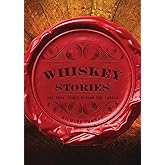 Whiskey Stories: The True Spirit Behind the Labels
