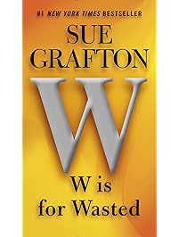 W is for Wasted: A Kinsey Millhone Novel