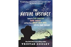The Nature Instinct: Learn to Find Direction, Sense Danger, and Even Guess Nature's Next Move Faster Than Thought (Natural Na