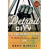 Detroit City Is the Place to Be: The Afterlife of an American Metropolis