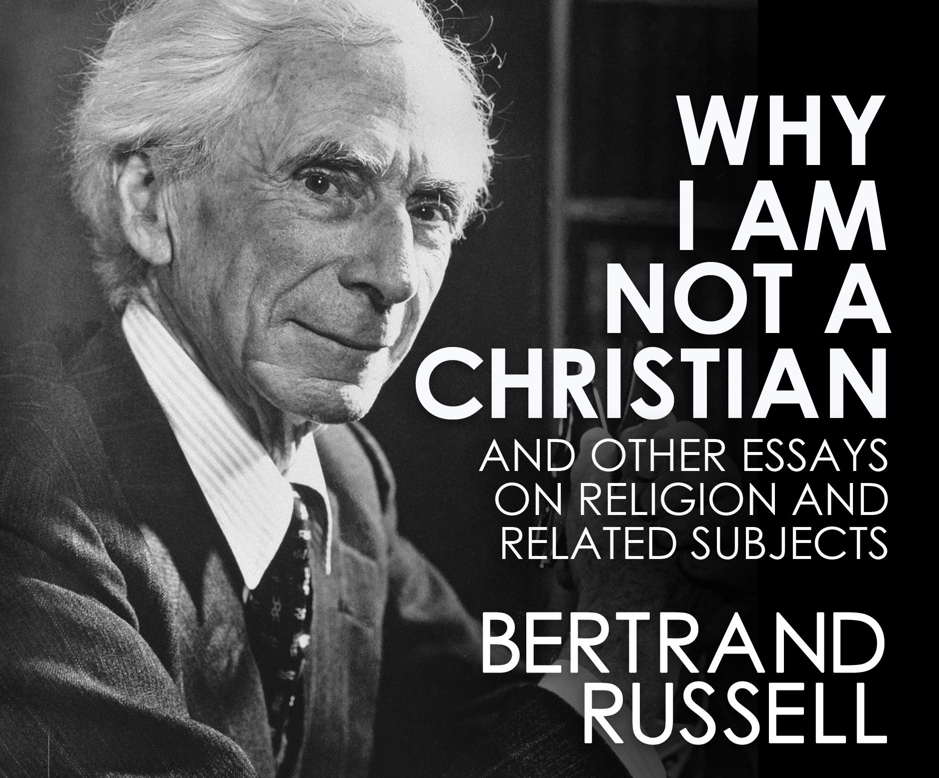 Why I Am Not A Christian And Other Essays On Religion And Related Subjects Russell Bertrand Marshall Qarie 9781974948161 Amazon Com Books