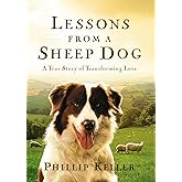 Lessons from a Sheep Dog: A True Story of Transforming Love