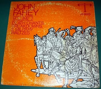 John Fahey Volume Two Death Chants Breakdowns Military Waltzes Lp Amazon Com Music