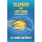 Telepathy our Lost Sense: Neuroscience sheds Light on ESP