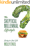 The Skeptical Millennial Lifestyle: Living to Eat 2.0