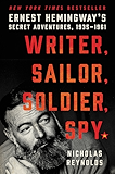 Writer, Sailor, Soldier, Spy: Ernest Hemingway's Secret Adventures, 1935-1961