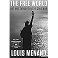 The Free World: Art and Thought in the Cold War