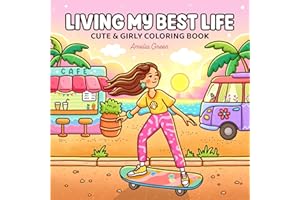 Living My Best Life: Coloring Book for Adults and Teens Featuring Cute & Girly Scenes for Relaxation