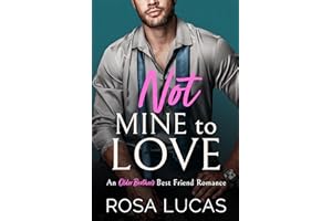 Not Mine to Love: An Older Brother's Best Friend Romance (Billionaire Brits)