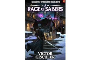 A Rage of Sabers: An Epic Fantasy Series (Kingdom of Ghosts Book 2)