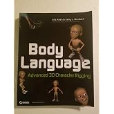 Body Language: Advanced 3D Character Rigging