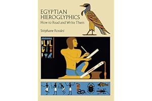Egyptian Hieroglyphics: How to Read and Write Them