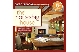 The Not So Big House: A Blueprint for the Way We Really Live