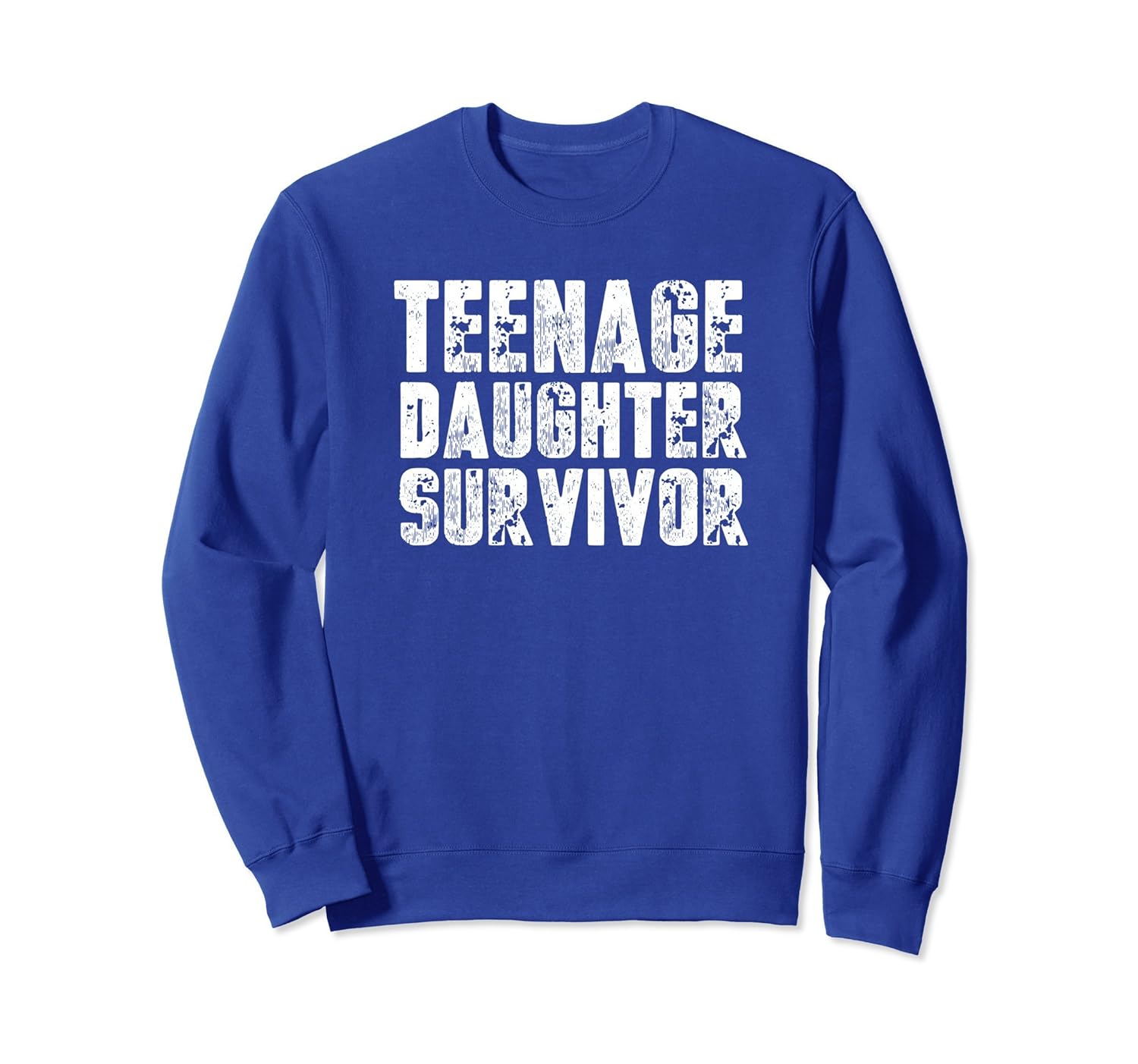 Teenage Daughter Survivor Funny Father & Mother Sweatshirt-anz