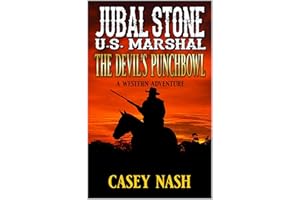 Jubal Stone: U.S. Marshal: The Devil’s Punchbowl: A Western Adventure (A Jubal Stone: U.S. Marshal Western Book 101)