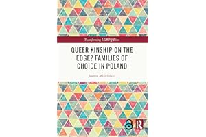 Queer Kinship on the Edge? Families of Choice in Poland (Transforming LGBTQ Lives)