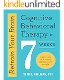 Retrain Your Brain: Cognitive Behavioral Therapy in 7 Weeks: A Workbook for Managing Depression and Anxiety
