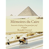 Memoires du Caire: Souvenirs d'enfance d'un grand-père juif d'Egypte (French Edition) book cover