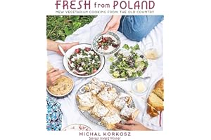 Fresh from Poland: New Vegetarian Cooking from the Old Country