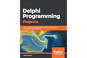 Delphi Programming Projects: Build a range of exciting projects by exploring cross-platform development and microservices
