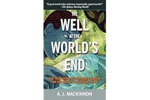 The Well at the World's End: The Epic True Story of One Man's Search for the Secret to Eternal Youth