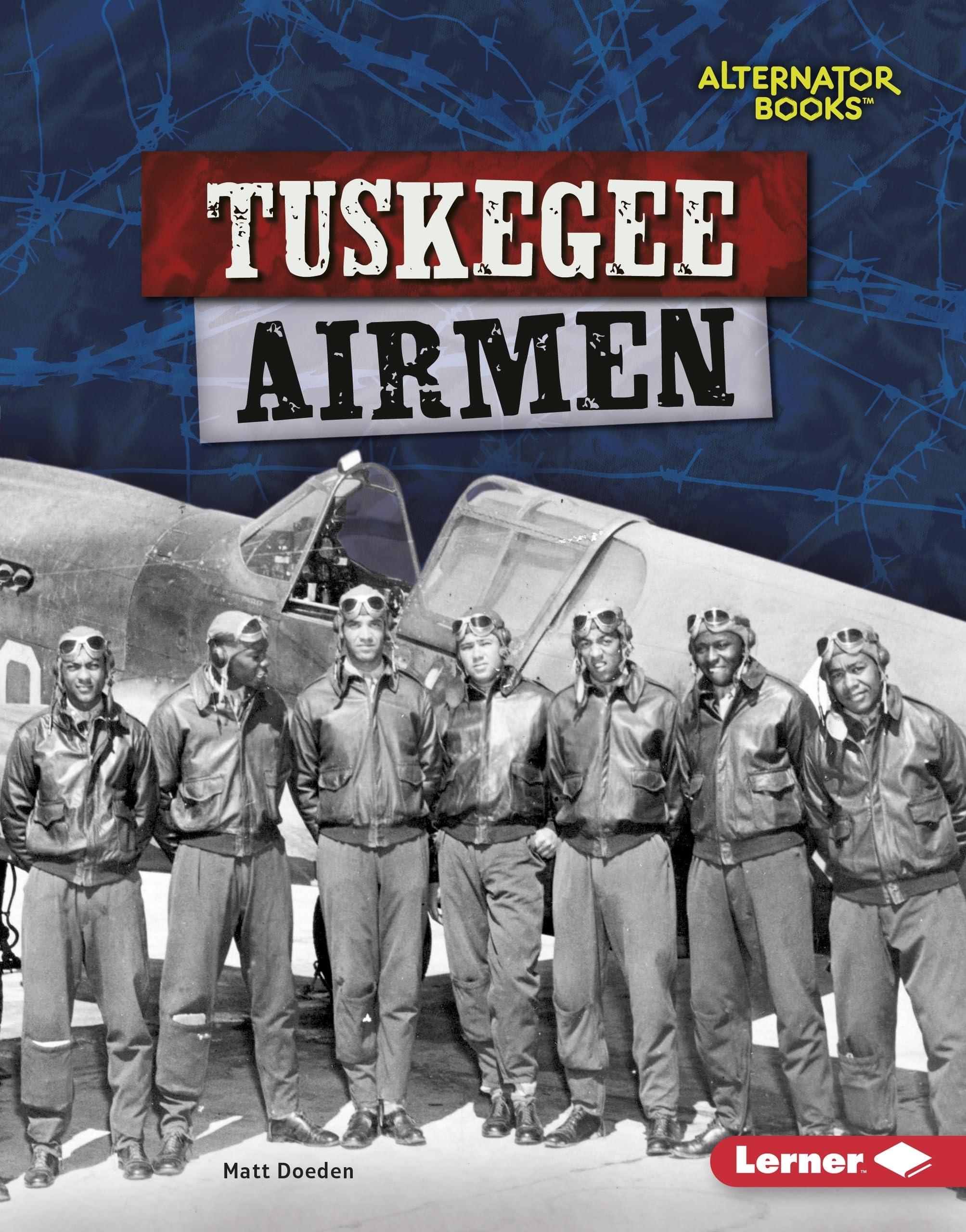 Tuskegee Airmen (Heroes of World War II (Alternator Books (R) ))