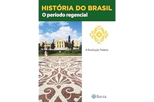 História do Brasil - Livro II - O Período Regencial A Revolução Praieira (Portuguese Edition)