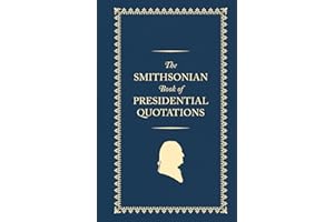 The Smithsonian Book of Presidential Quotations