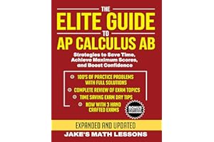 The Elite Guide to AP Calculus AB: Strategies to Save Time, Achieve Maximum Scores, and Boost Confidence