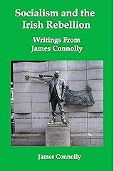 Socialism and the Irish Rebellion: Writings from James Connolly Kindle Edition