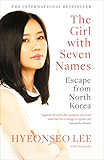 The Girl with Seven Names: A North Korean Defector&rsquo;s Story