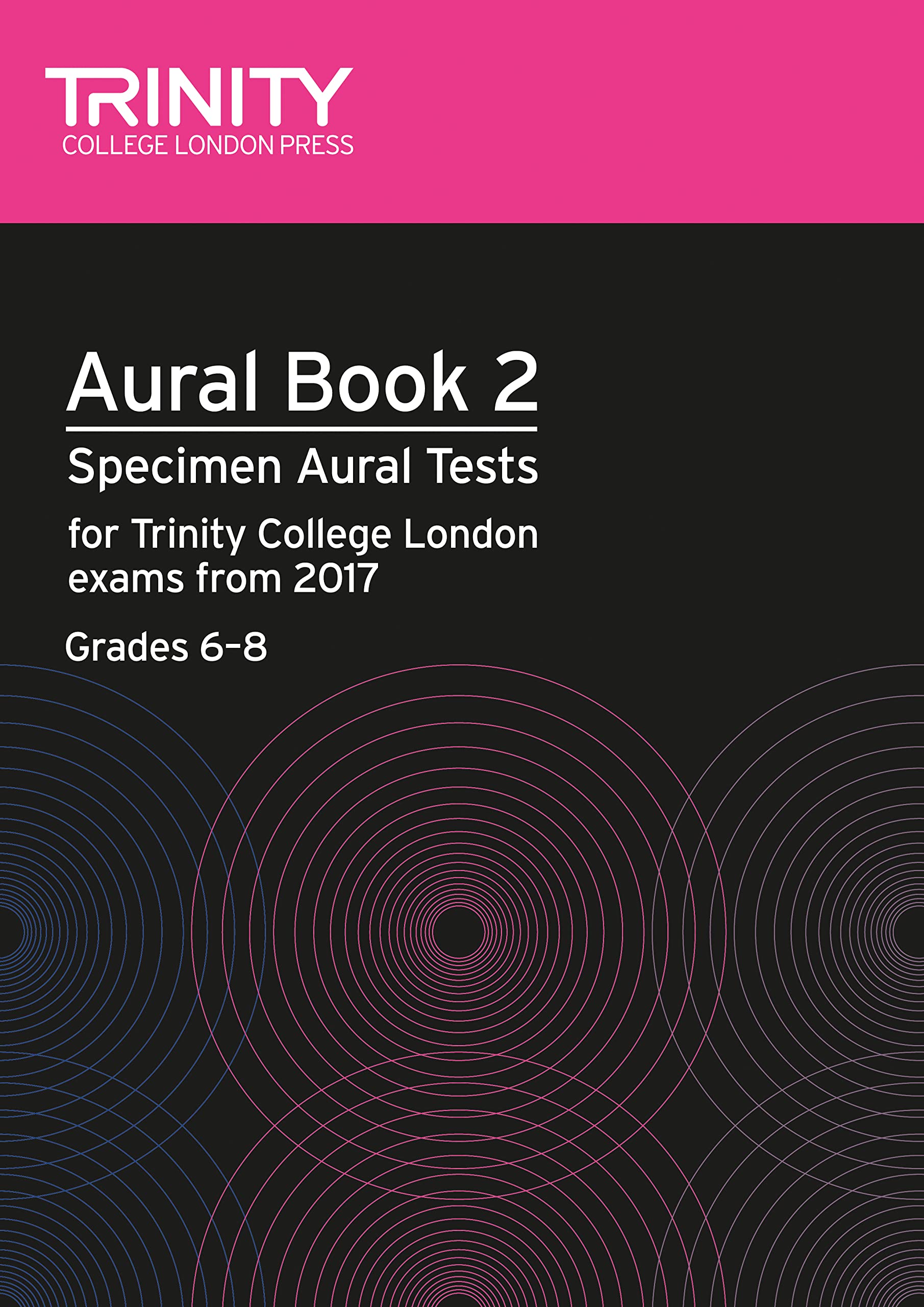 Trinity College London Aural Tests Book 2 (Grades 6 to 8) 2017: Specimen Aural Tests for Tcl Exams from 2017