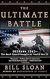 The Ultimate Battle: Okinawa 1945--The Last Epic Struggle of World War II