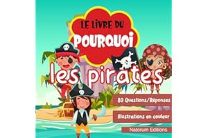 Le livre du Pourquoi : Les Pirates : 80 Questions Réponses pour apprendre en s'amusant | Quiz et culture avec des images | Po