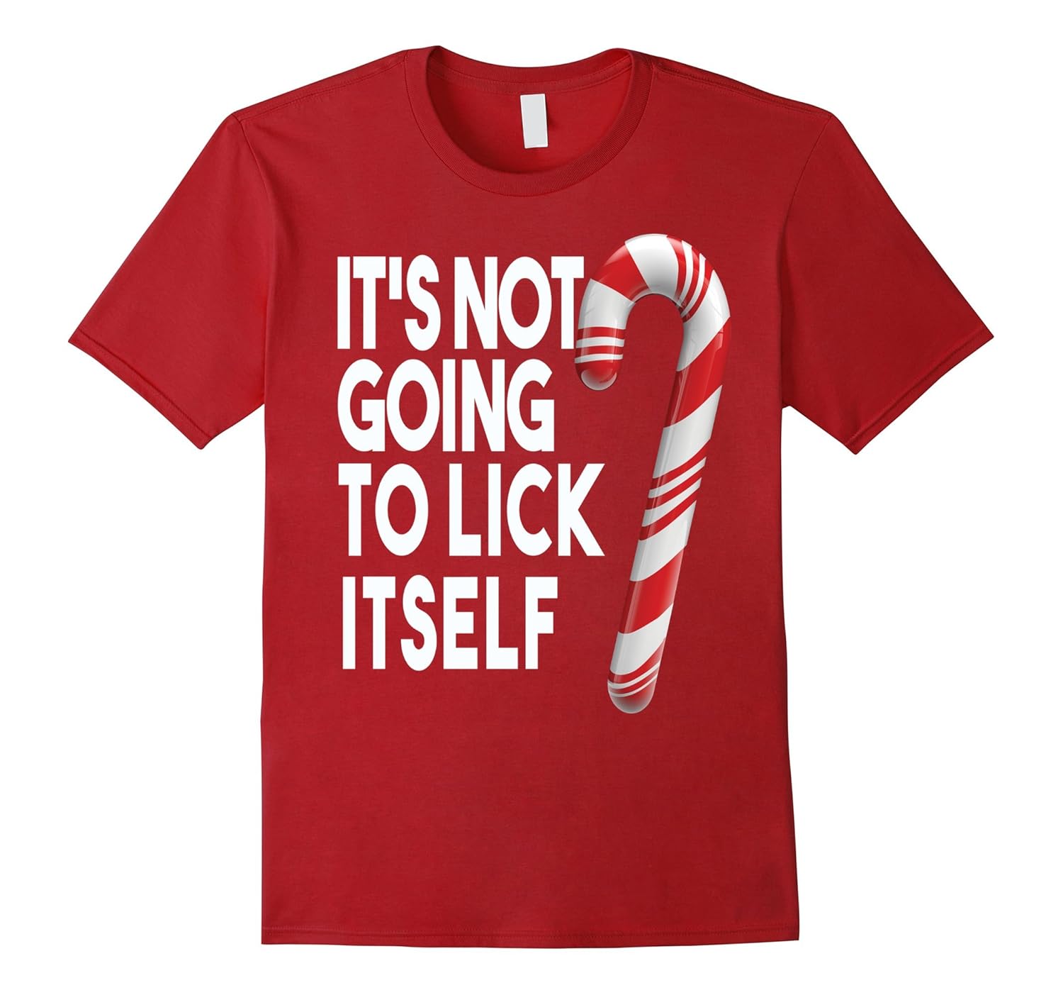 Funny Christmas T Shirt It's Not Going To Lick Itself Candy-Rose