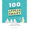 100 Tricks to Appear Smart In Meetings