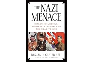 The Nazi Menace: Hitler, Churchill, Roosevelt, Stalin, and the Road to War