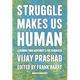 Struggle Makes Us Human: Learning from Movements for Socialism