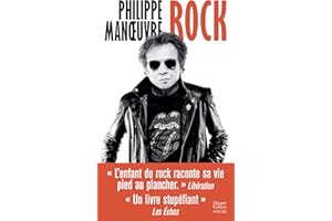Rock: La première autobiographie de Philippe Manoeuvre et à travers lui 30 ans d'histoire du rock! (HarperCollins) (French Ed