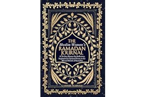 The Muslim Woman's Ramadan Journal: A 30-Day Planner for Reflection, Inspiration & Spiritual Focus in the Blessed Month of Ra