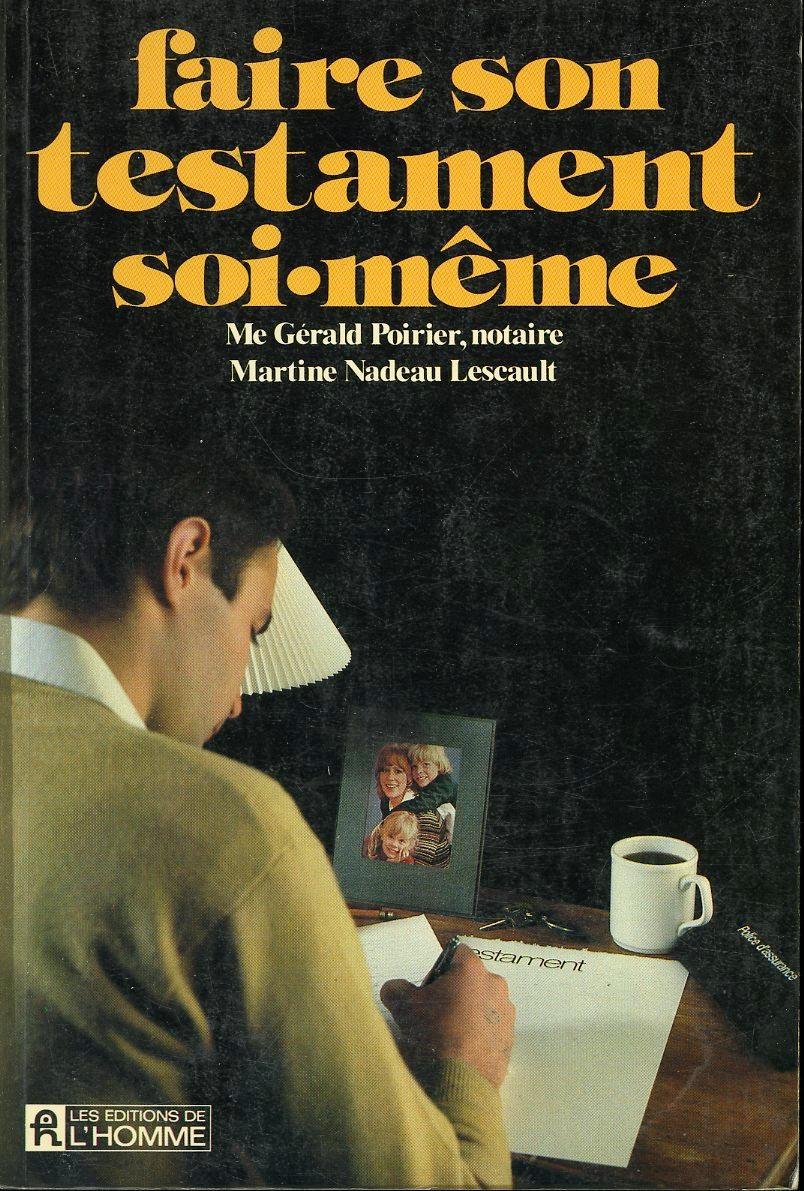 Faire Son Testament Soi Meme Me Gerald Poirier Notaire Martine Nadeau Lescault De L Homme 9782761901871 Books Amazon Ca