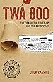 TWA 800: The Crash, the Cover-Up, and the Conspiracy