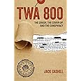 TWA 800: The Crash, the Cover-Up, and the Conspiracy