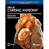 Atlas of Cardiac Anatomy: Anatomical Basis of Cardiac Interventions, Volume 1