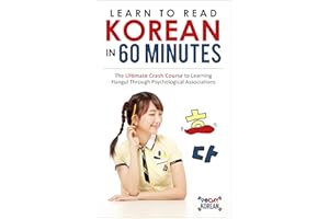 Learn to Read Korean in 60 Minutes by 90 Day Korean: The Ultimate Crash Course to Learning Hangul Through Psychological Assoc